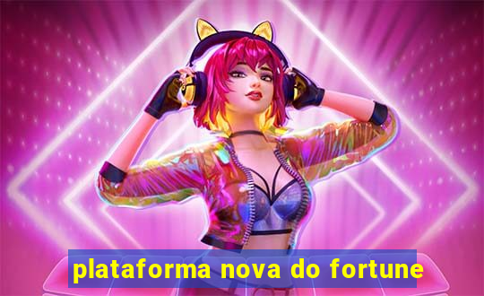 plataforma nova do fortune